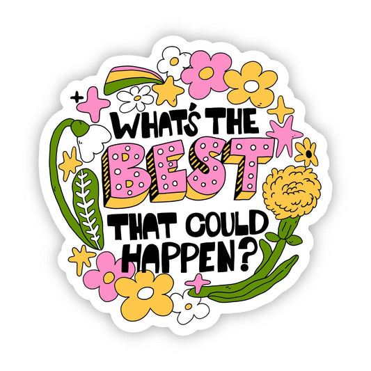 "What's The Best That Could Happen?" Inspirational Sticker