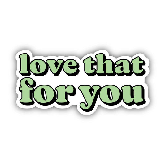 Love That For You Green Lettering Aesthetic Sticker