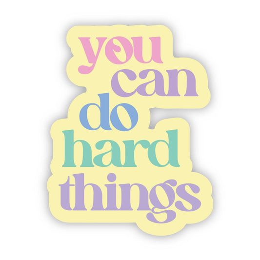 "You can do hard things" Inspirational Sticker